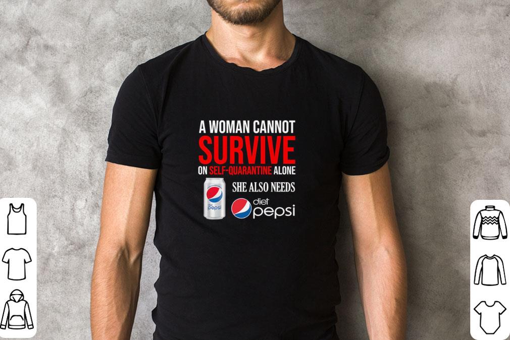 A woman cannot survive on self quarantine Diet Pepsi Coronavirus shirt