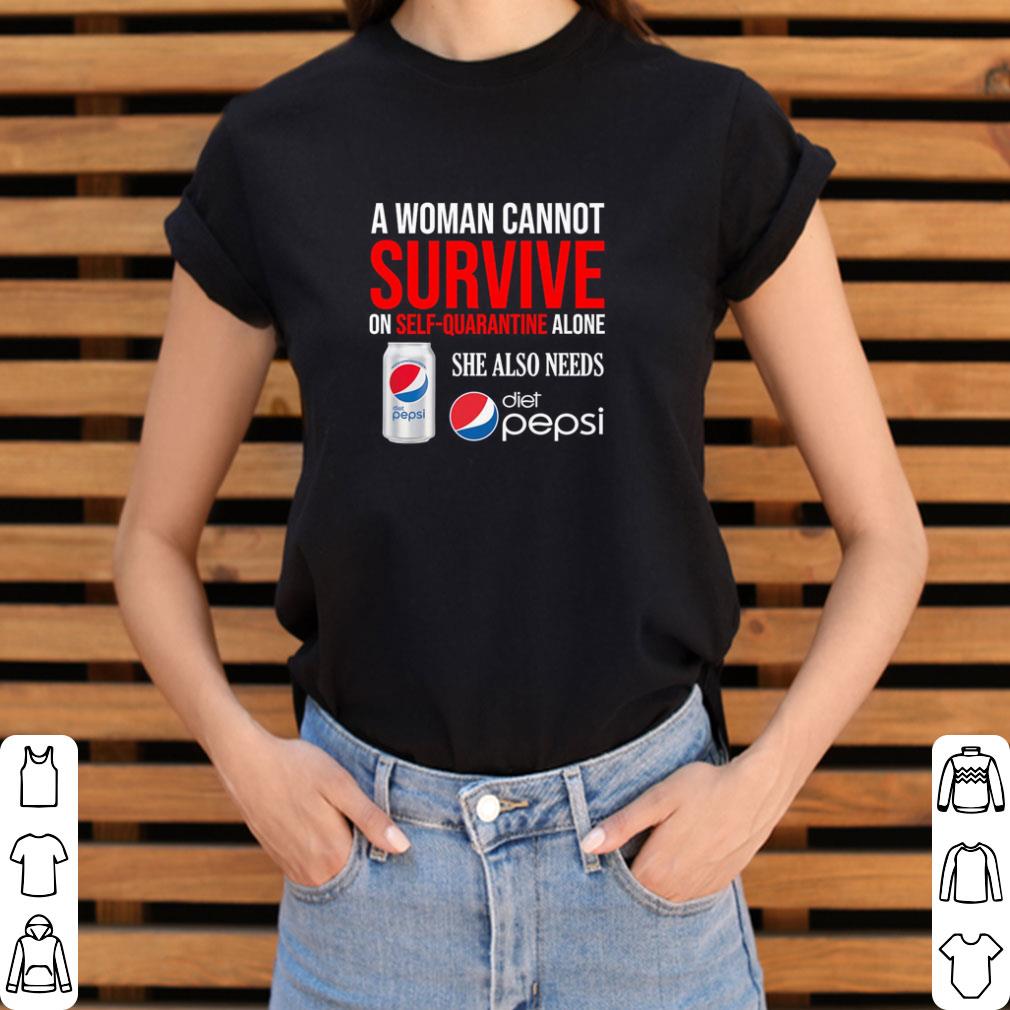 A woman cannot survive on self quarantine Diet Pepsi Coronavirus shirt