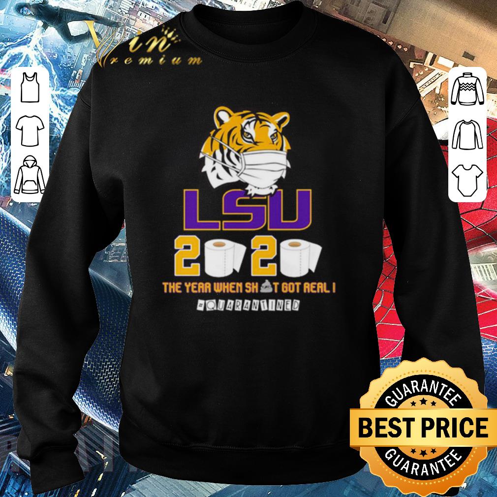 Funny LSU Tiger 2020 the year when shit got real #quarantined shirt