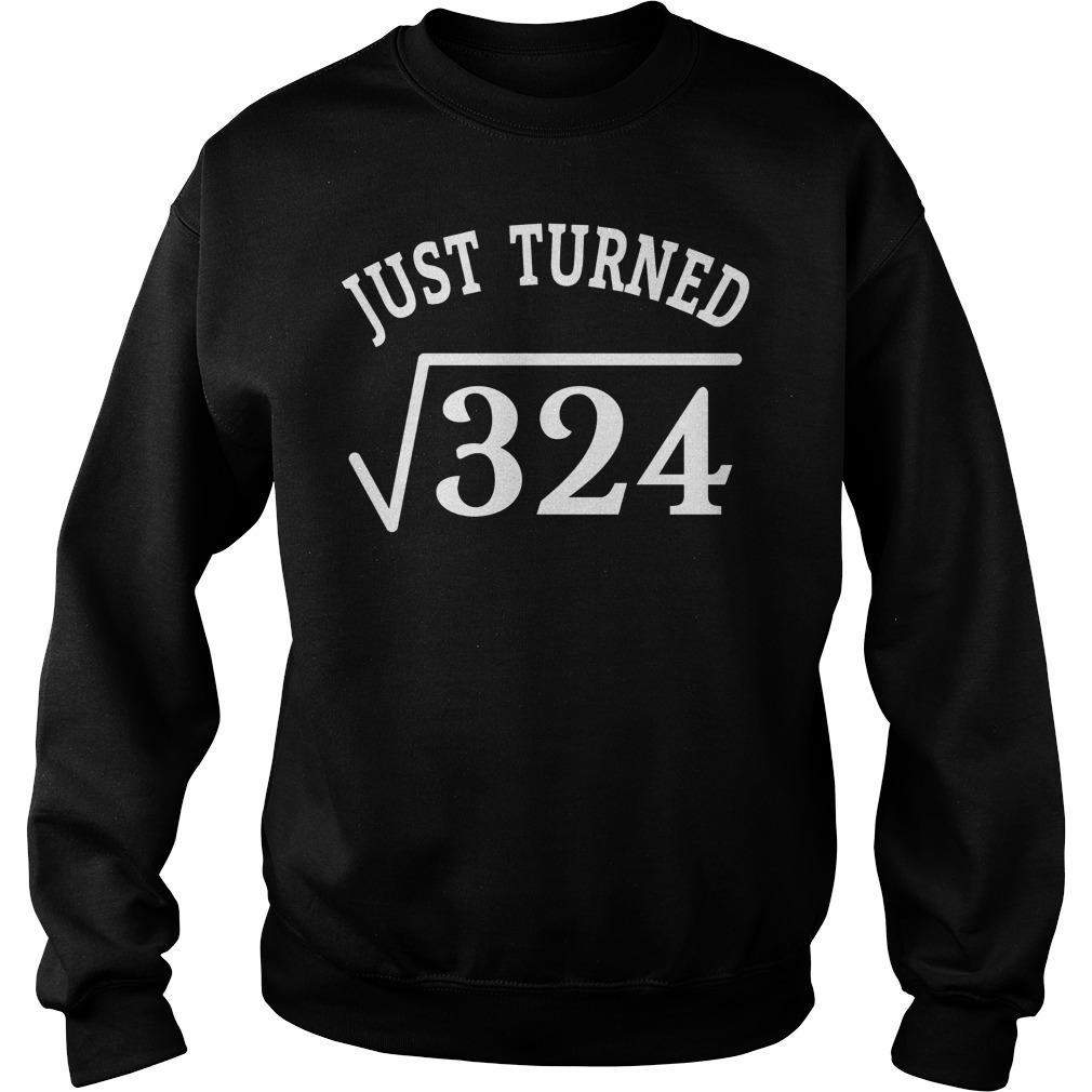 18 Years Old Birthday Gift Just Turn Square Root 324 Sweater
