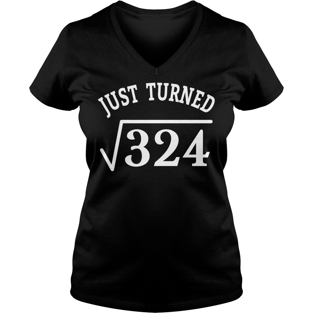18 Years Old Birthday Gift Just Turn Square Root 324 V Neck