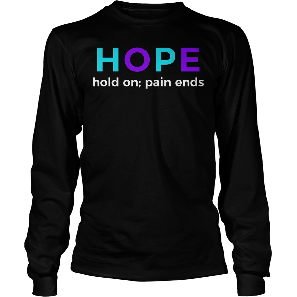 Hope Hold On Pain Ends Suicide Prevention Awareness Shirt 52 Hope Hold On Pain Ends Suicide Prevention Awareness Longsleeve