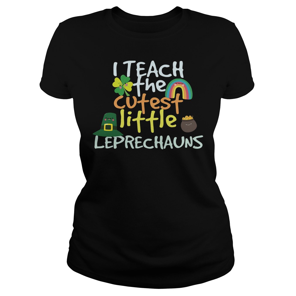 I Teach Cutest Little Leprechauns Shirt 55 I Teach Cutest Little Leprechauns Ladies