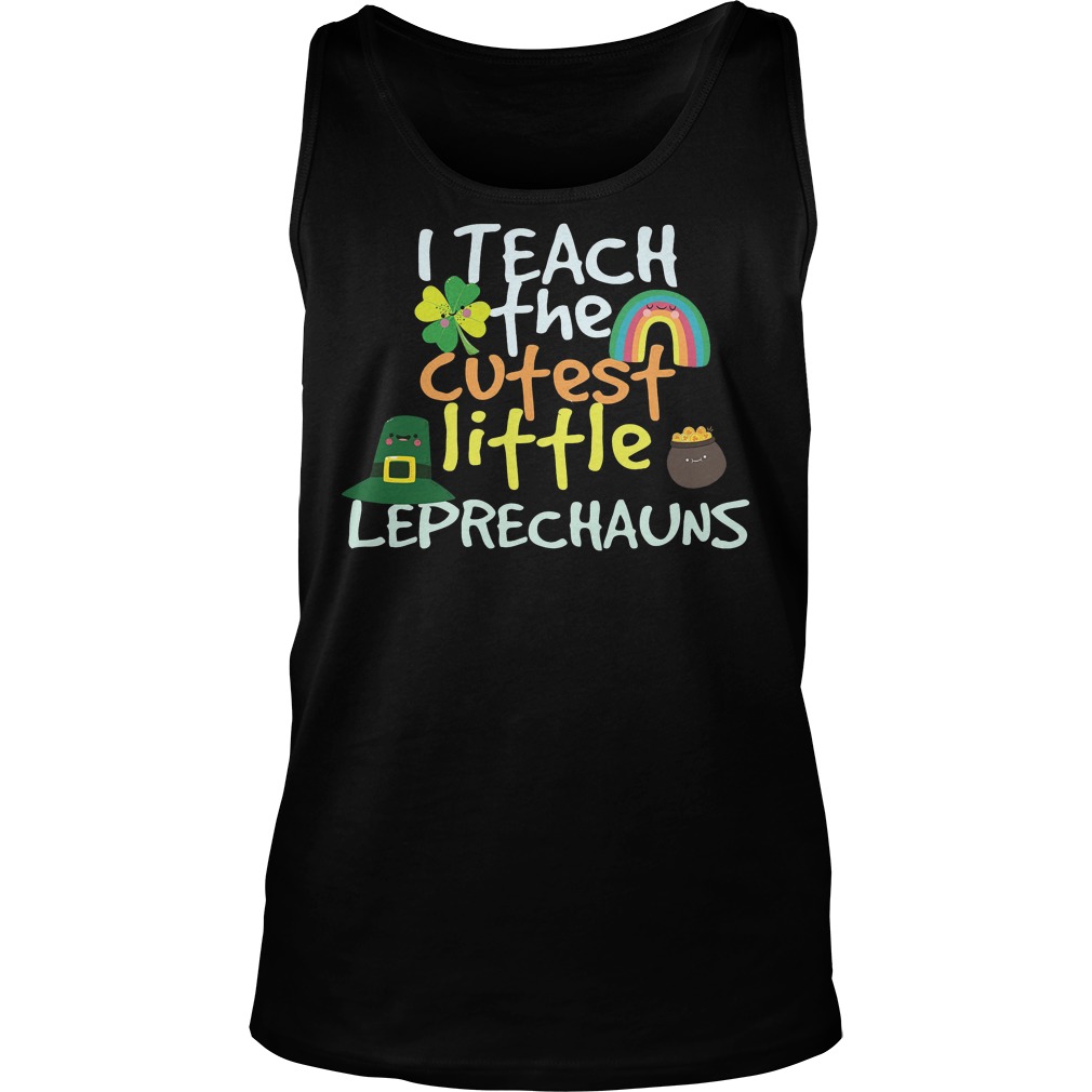 I Teach Cutest Little Leprechauns Shirt 54 I Teach Cutest Little Leprechauns Tanktop