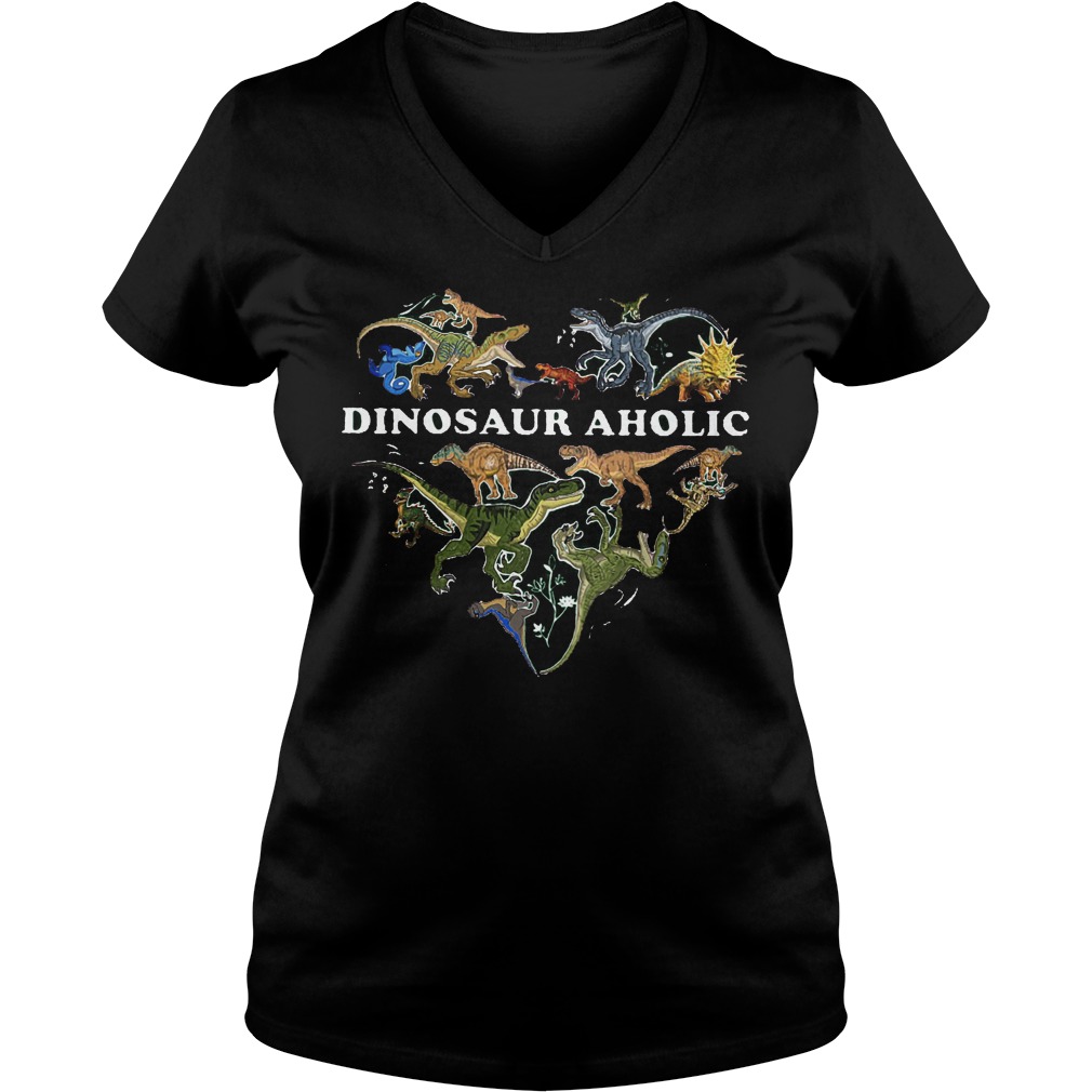 I Am A Dinosauraholic Dinosauraholic Shirt 5 I Am A Dinosauraholic Dinosauraholic V Neck