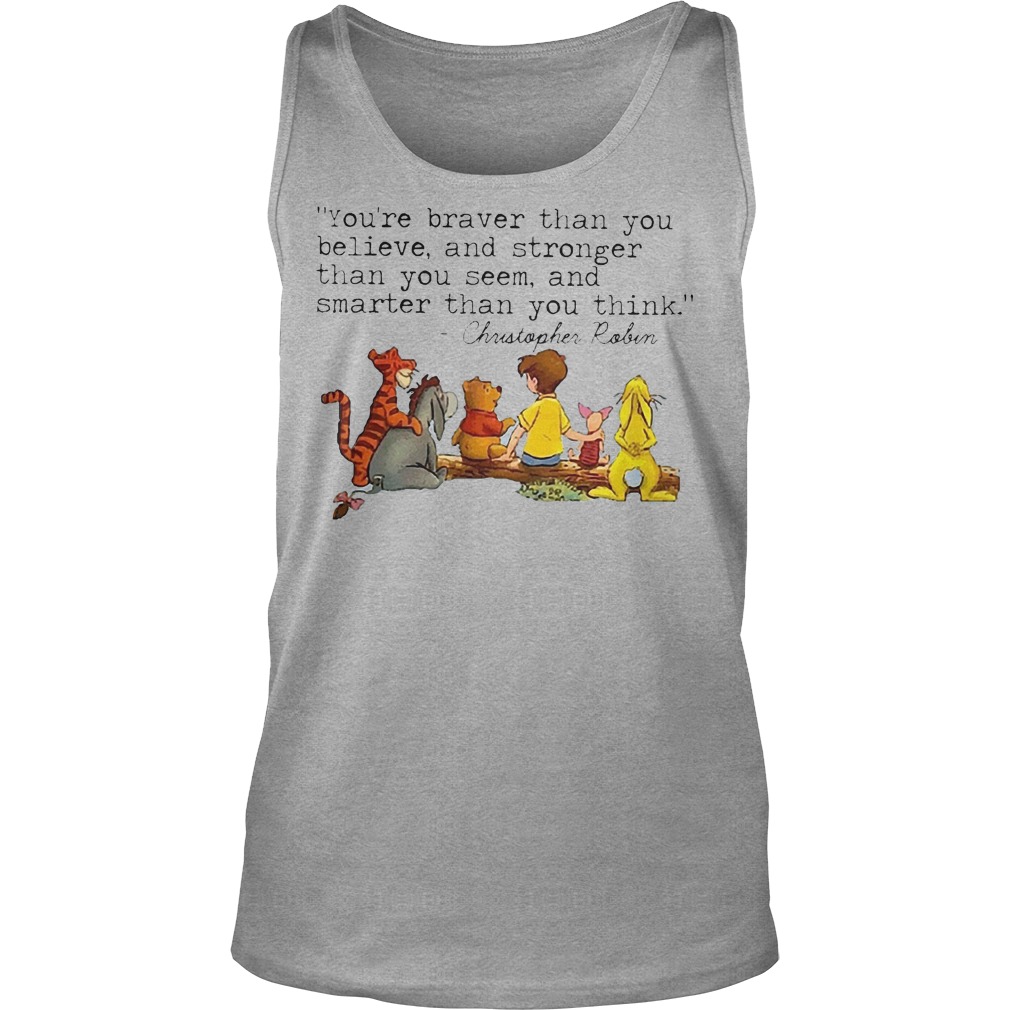 Disney Winnie The Pooh And Friend You're Braver Than You Believe Stronger Smarter Christopher Robin Tanktop