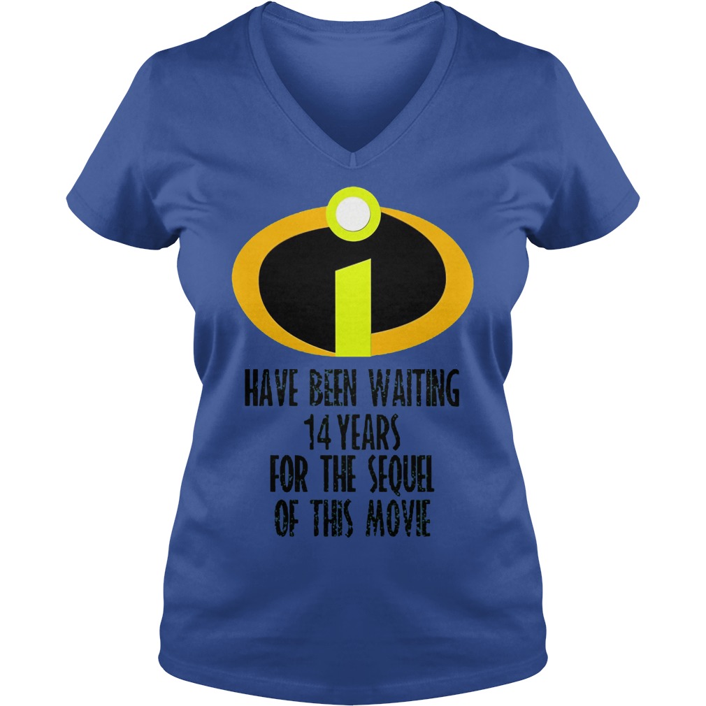 The Incredibles Have Been Waiting 14 Years For The Sequel Of This Movie Shirt 5 The Incredibles Have Been Waiting 14 Years For The Sequel Of This Movie V Neck