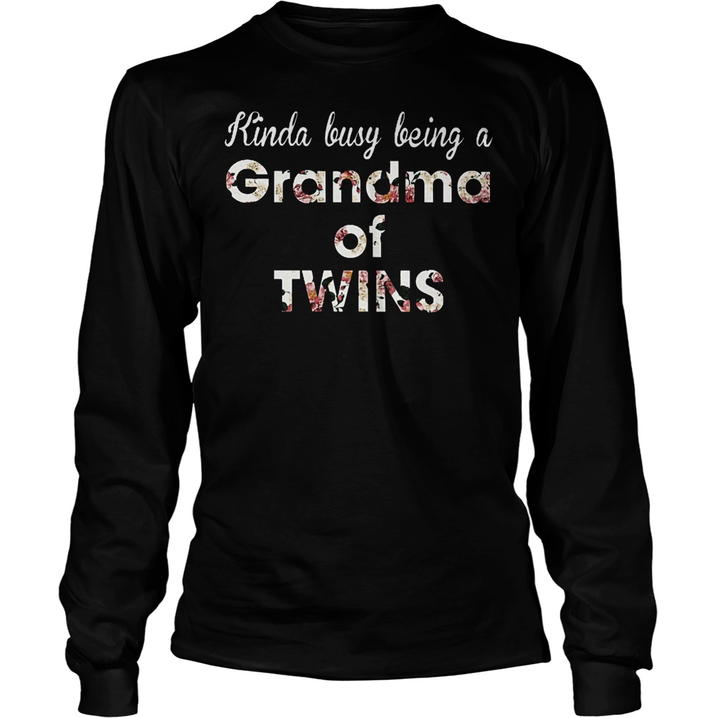 Kinda Busy Being A Grandma Of Twins Shirt 4 Kinda Busy Being A Grandma Of Twins Longsleeve