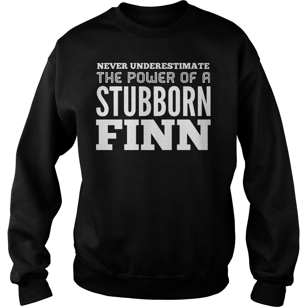 Never Underestimate The Power Of A Stubborn Finn Sweater
