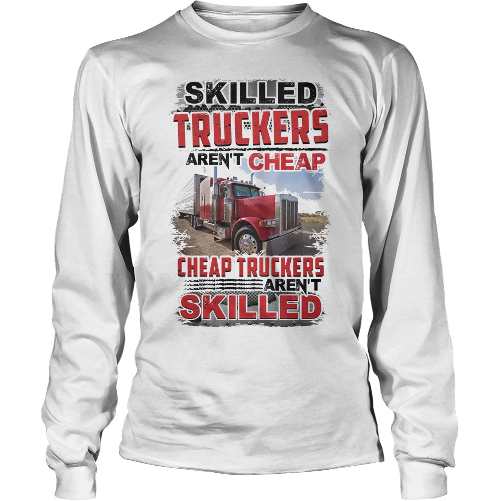 Skilled Truckers Aren't Cheap Longsleeve