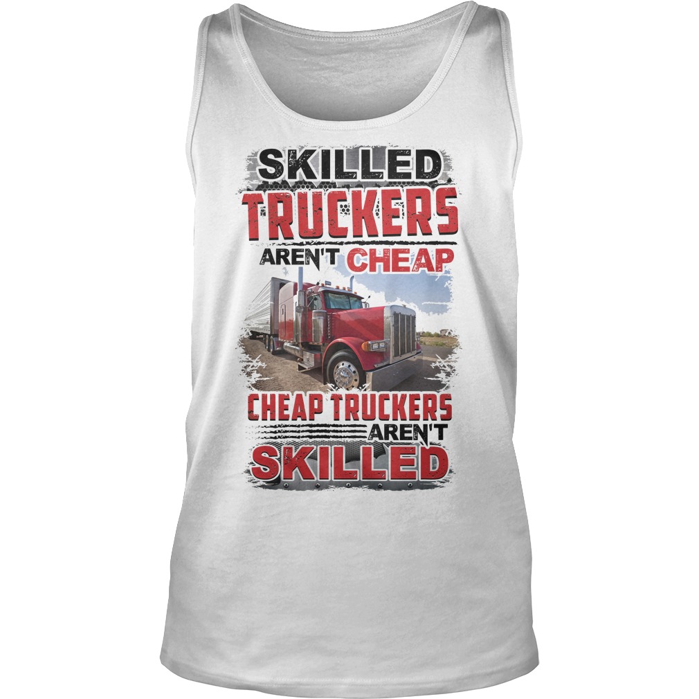 Skilled Truckers Aren't Cheap Tanktop