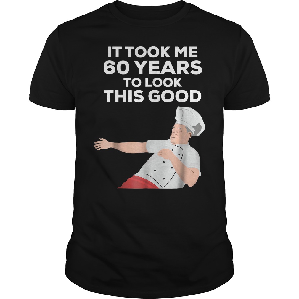 It Took Me 60 Years To Look This Good T-Shirt Guys Tee