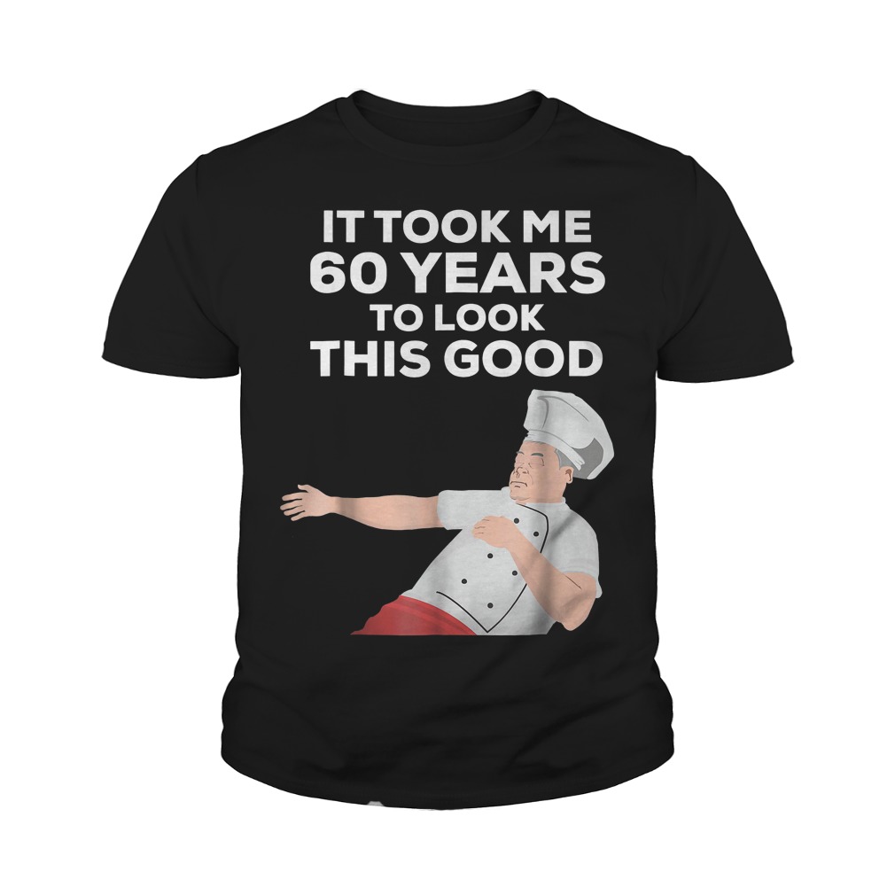 It Took Me 60 Years To Look This Good T-Shirt Youth Tee
