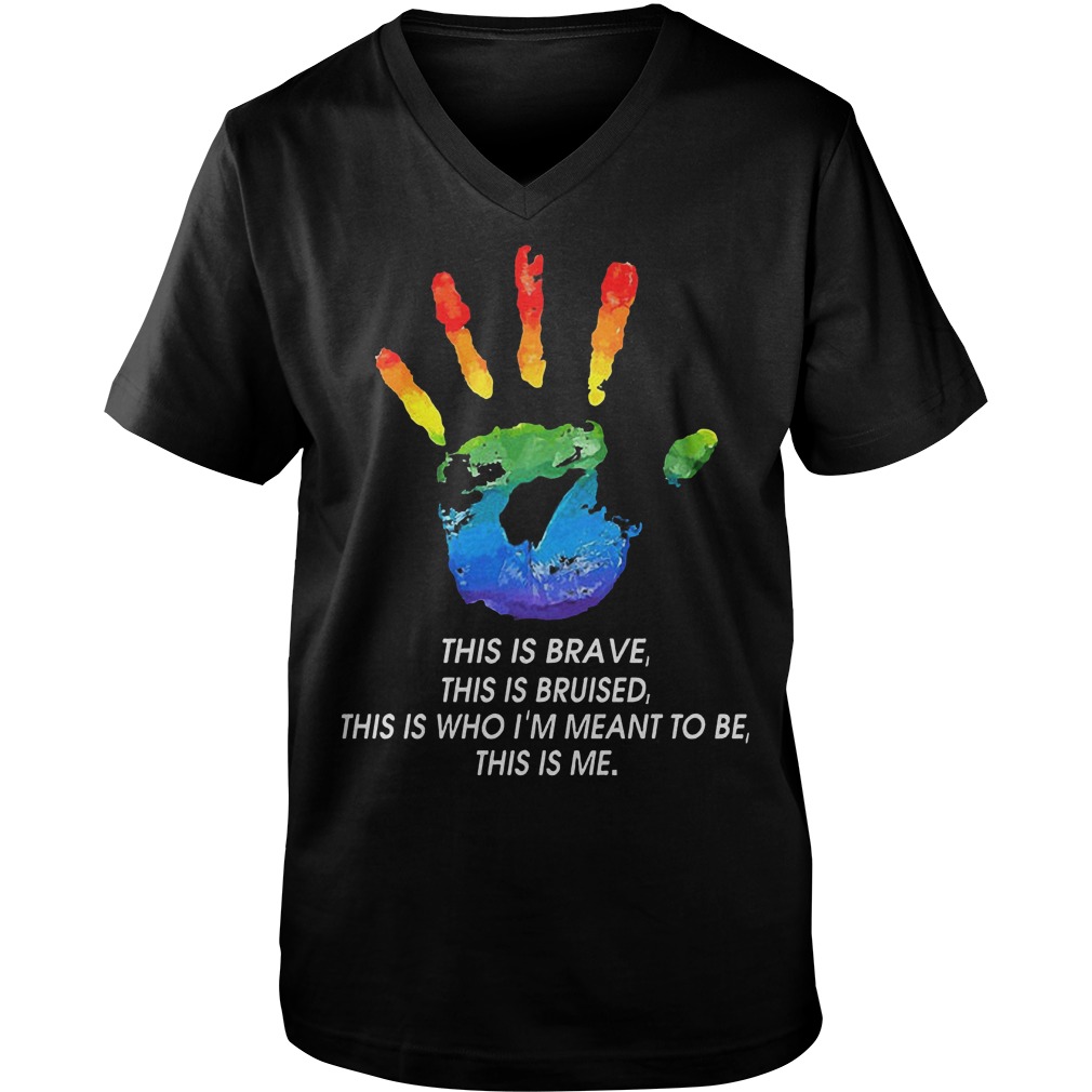 LGBT This Is Brave This Is Bruised This Is Who I'm Meant To Be This Is Me T-Shirt Guys V-Neck