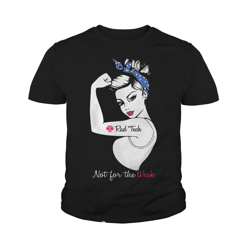 Official Proud Rad Tech Not For The Weak T-Shirt Youth Tee