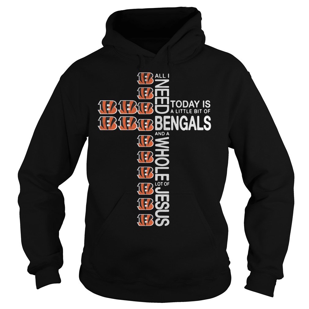 Cross All I need today is a little bit of Cincinnati Bengals Shirt 2 Cross All I need today is a little bit of Cincinnati Bengals Shirt Hoodie