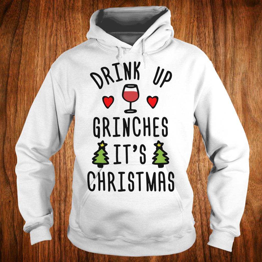 Premium Drink up Grinches It's Christmas sweatshirt Hoodie