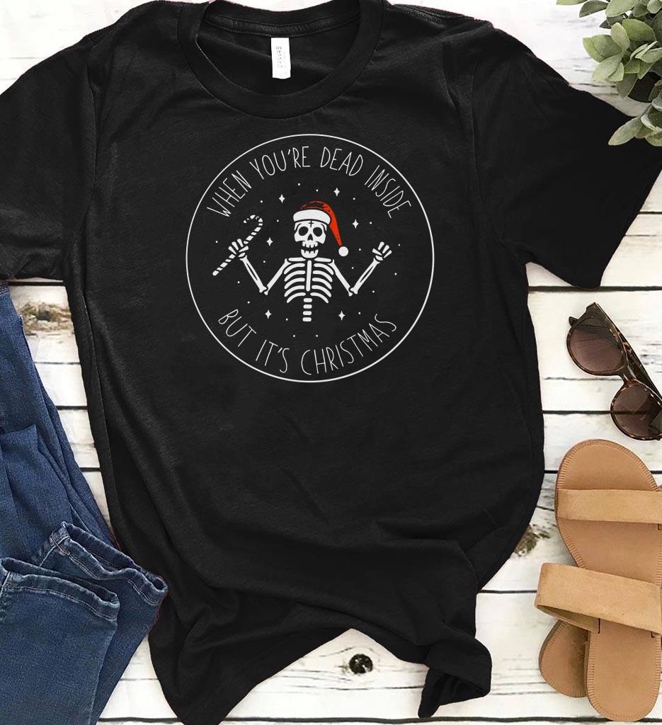 Hot Skeleton Santa Hat When you're dead inside but It's christmas shirt