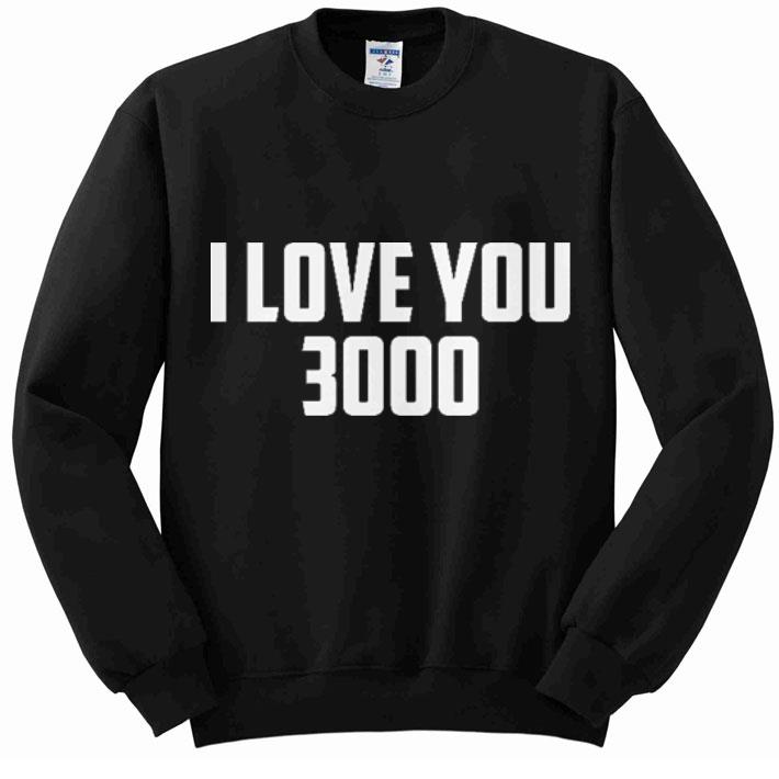 Hot I love you 3000 shirt 2 Hot I love you 3000 shirt