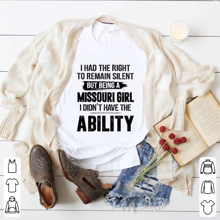 Funny I had the right to remain silent but being missouri girl ability shirt 2 Funny I had the right to remain silent but being missouri girl ability shirt