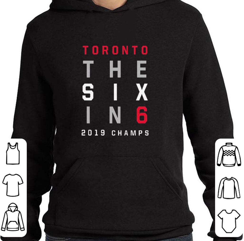 Funny Toronto The Six In 6 2019 Champs shirt 2 Funny Toronto The Six In 6 2019 Champs shirt
