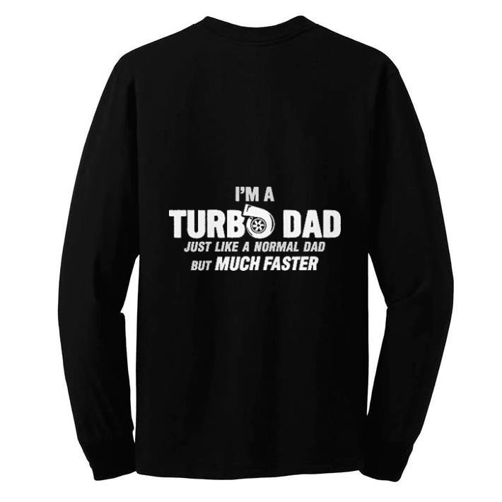 Hot I’m a turbo dad just like a normal dad but much faster shirt 2 Hot I’m a turbo dad just like a normal dad but much faster shirt