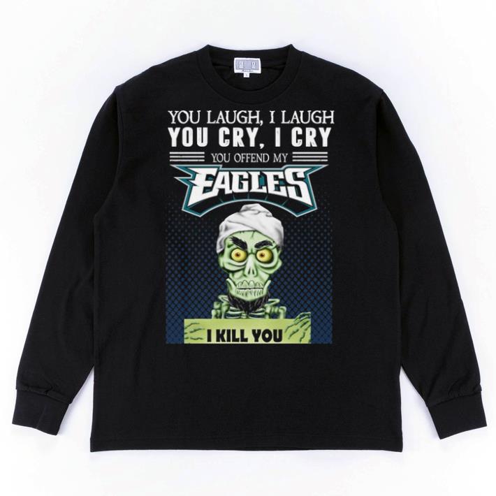 Hot Jeff Dunham You laugh i laugh you offend my Philadelphia Eagles shirt 2 Hot Jeff Dunham You laugh i laugh you offend my Philadelphia Eagles shirt