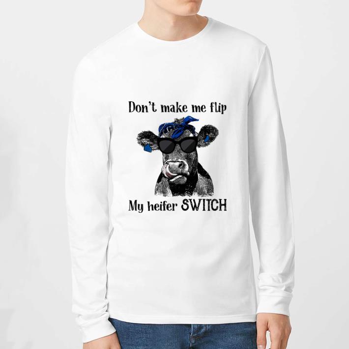 Original Cow don’t make me flip my heifer switch shirt 2 Original Cow don’t make me flip my heifer switch shirt
