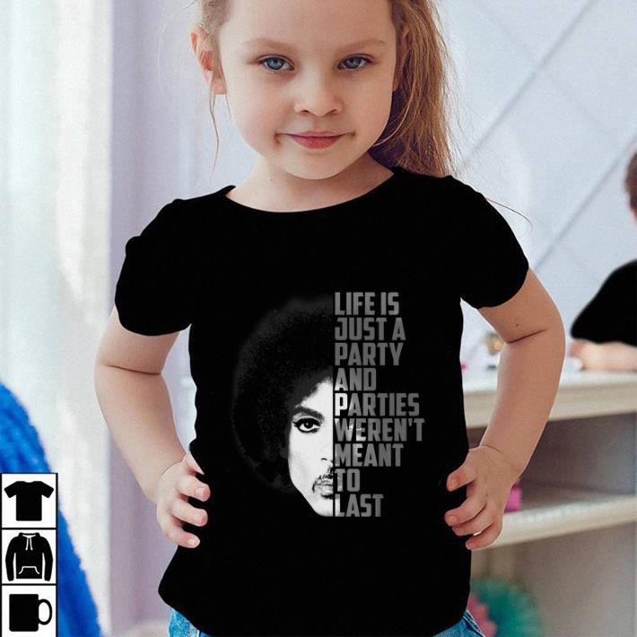 Funny Prince Life is just a party and parties weren't meant to last shirt 2 Funny Prince Life is just a party and parties weren't meant to last shirt
