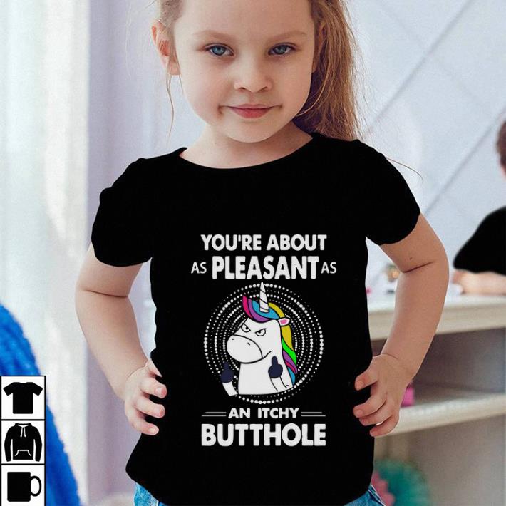Official Unicorn you're about as pleasant as an itchy butthole shirt 2 Official Unicorn you're about as pleasant as an itchy butthole shirt