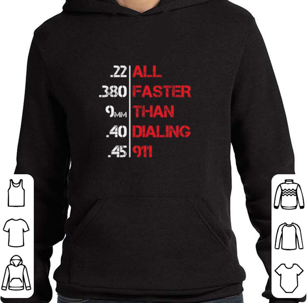 All faster than dialing 911 shirt 2 All faster than dialing 911 shirt