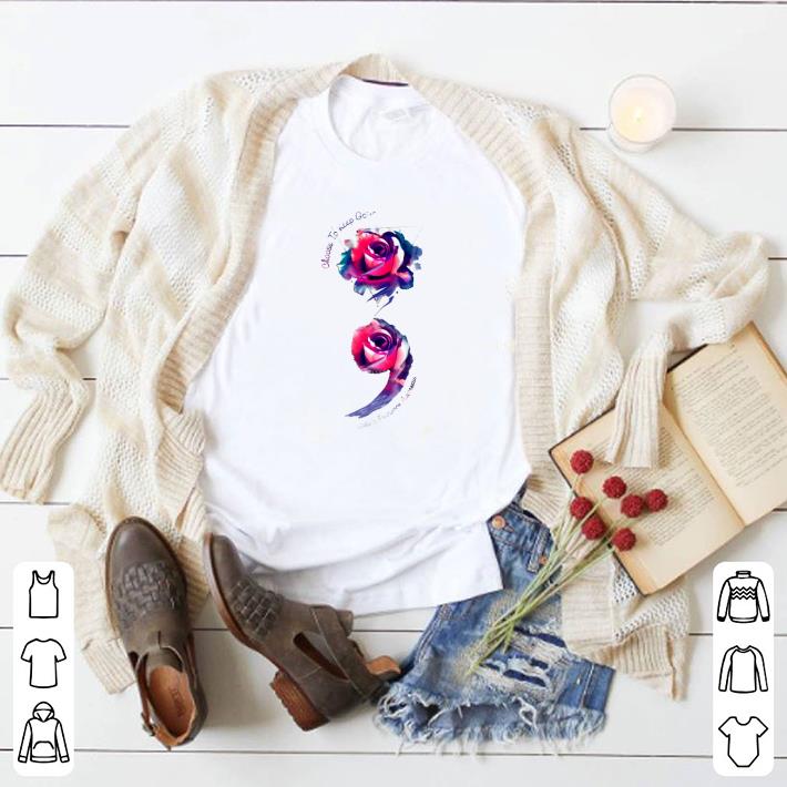 Funny Rose semicolon choose to keep going Suicide Prevention Awareness shirt 2 Funny Rose semicolon choose to keep going Suicide Prevention Awareness shirt