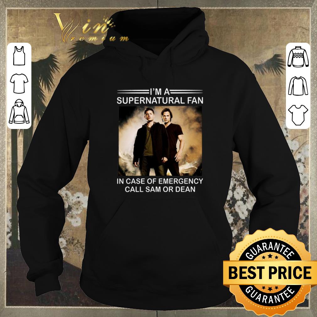 Awesome I'm a supernatural fan in case of emergency call Sam or Dean shirt sweater 2 Awesome I'm a supernatural fan in case of emergency call Sam or Dean shirt sweater
