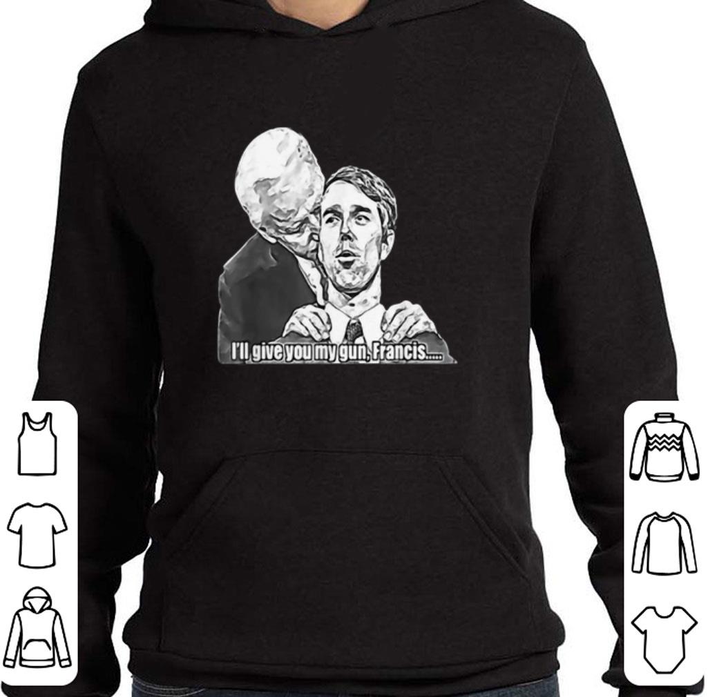 Original Gimme Gimme I’ll give you my gun Francis shirt 2 Original Gimme Gimme I’ll give you my gun Francis shirt