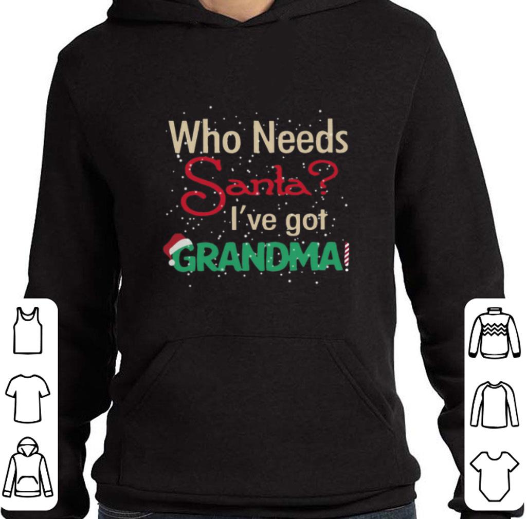 Original Who need santa i've got grandma shirt 2 Original Who need santa i've got grandma shirt