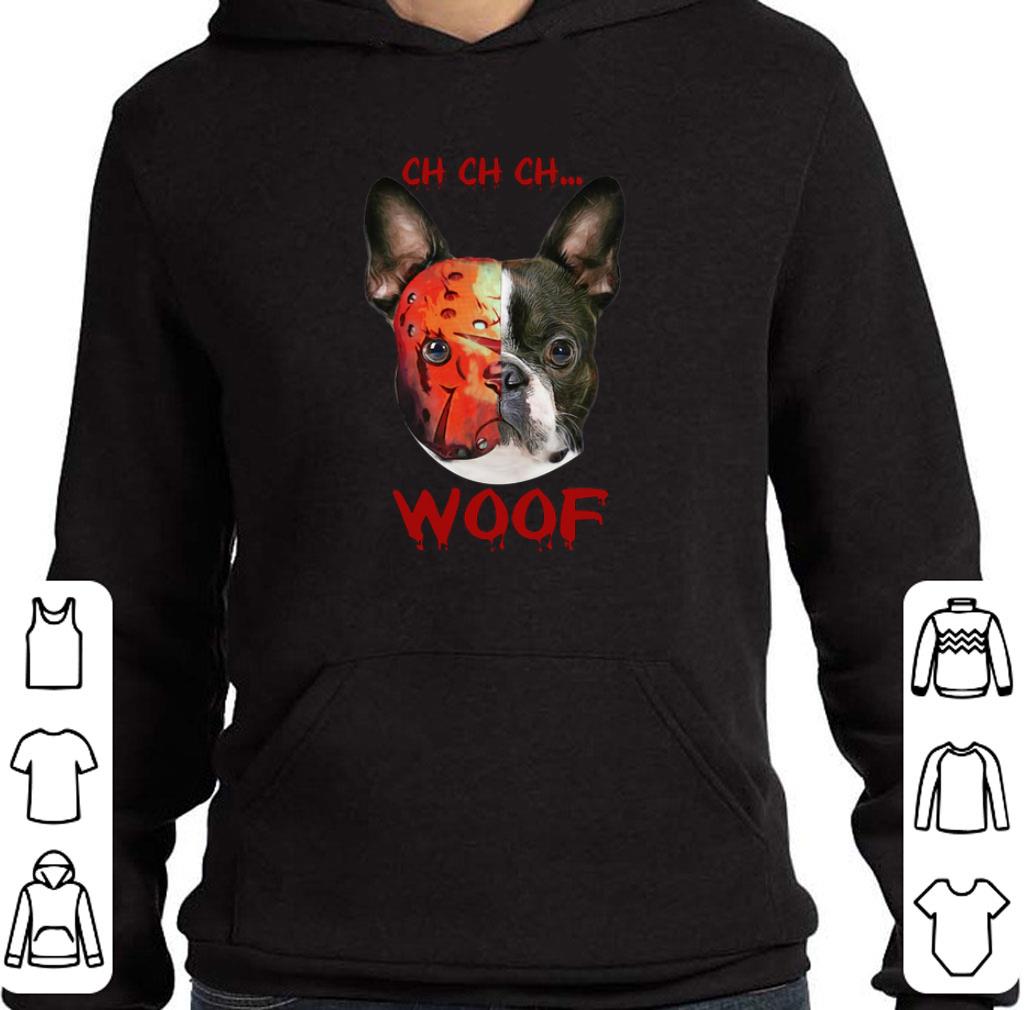 Pretty Jason Voorhees Boston Terrier Ch Ch Ch Woof shirt 2 Pretty Jason Voorhees Boston Terrier Ch Ch Ch Woof shirt