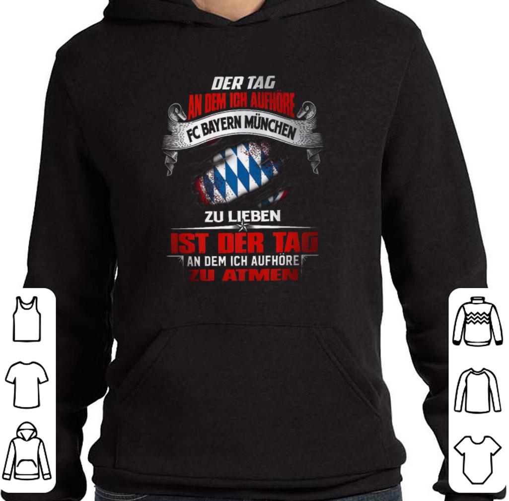 Official Der Tag An Dem Ich Aufhore Fc Bayern Muchen Zu Lifeben Ist Der shirt 2 Official Der Tag An Dem Ich Aufhore Fc Bayern Muchen Zu Lifeben Ist Der shirt