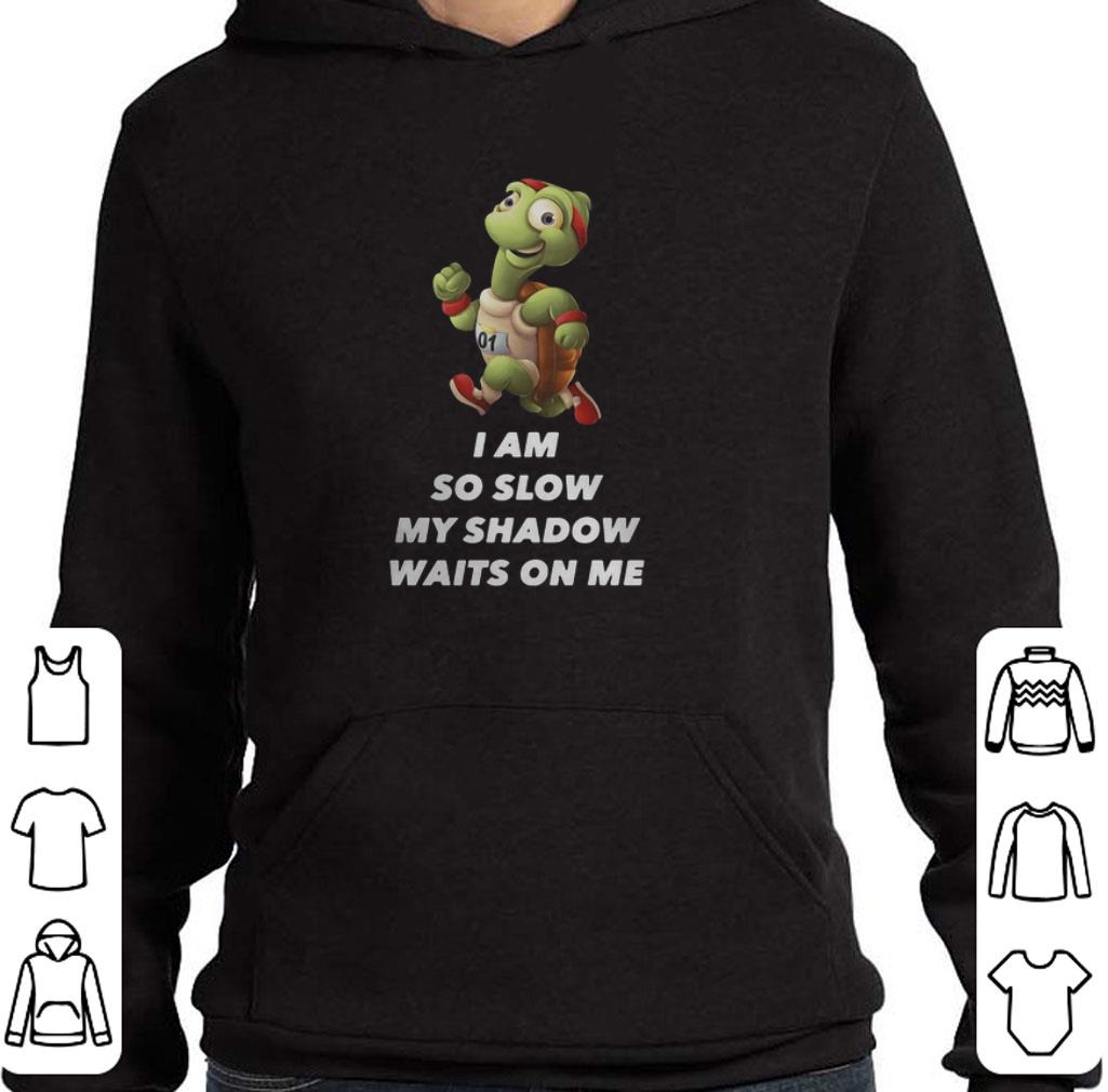Official Turtle I Am So Slow My Shadow Waits On Me shirt 2 Official Turtle I Am So Slow My Shadow Waits On Me shirt