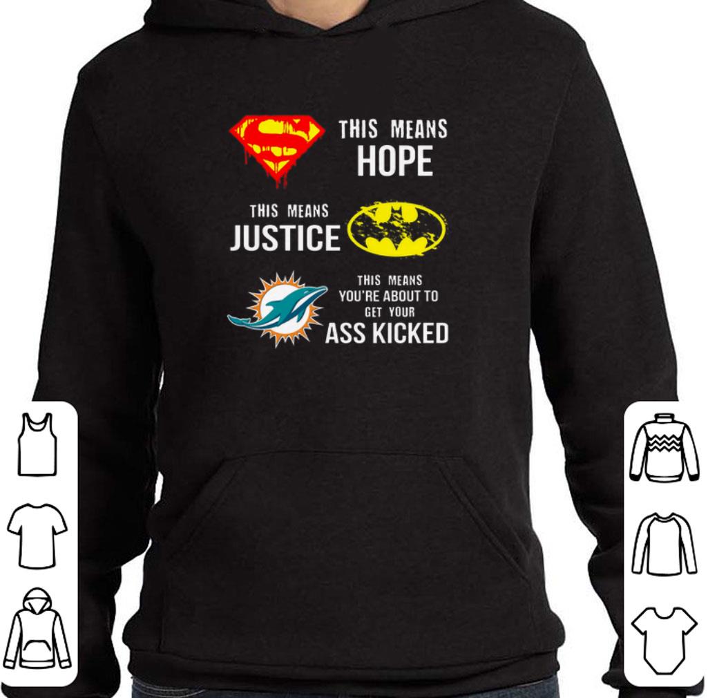 Miami Dolphins Superman means hope Batman your ass kicked shirt 2 Miami Dolphins Superman means hope Batman your ass kicked shirt
