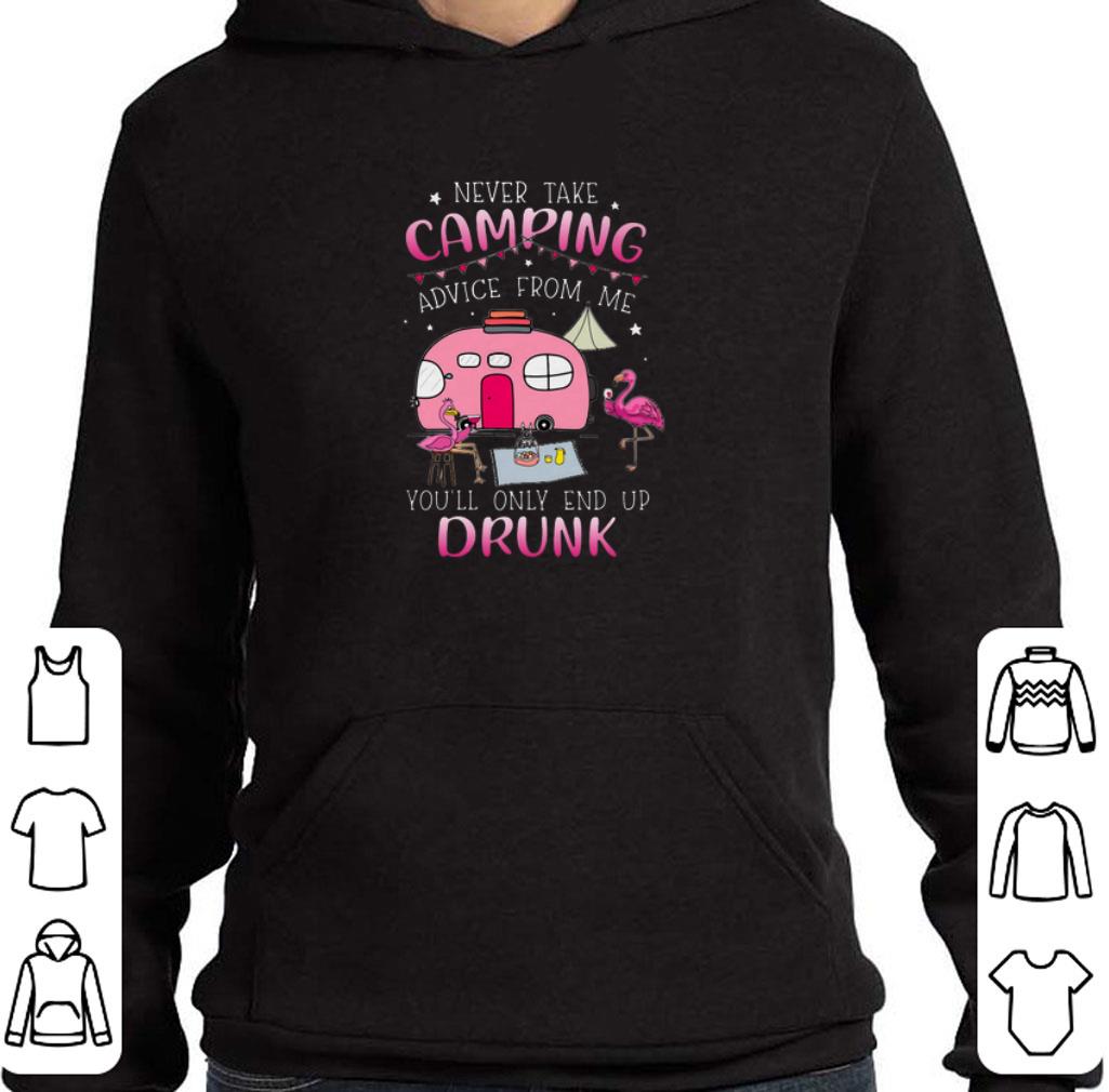 Awesome Flamingos never take camping advice from me you'll only end up drunk shirt 2 Awesome Flamingos never take camping advice from me you'll only end up drunk shirt