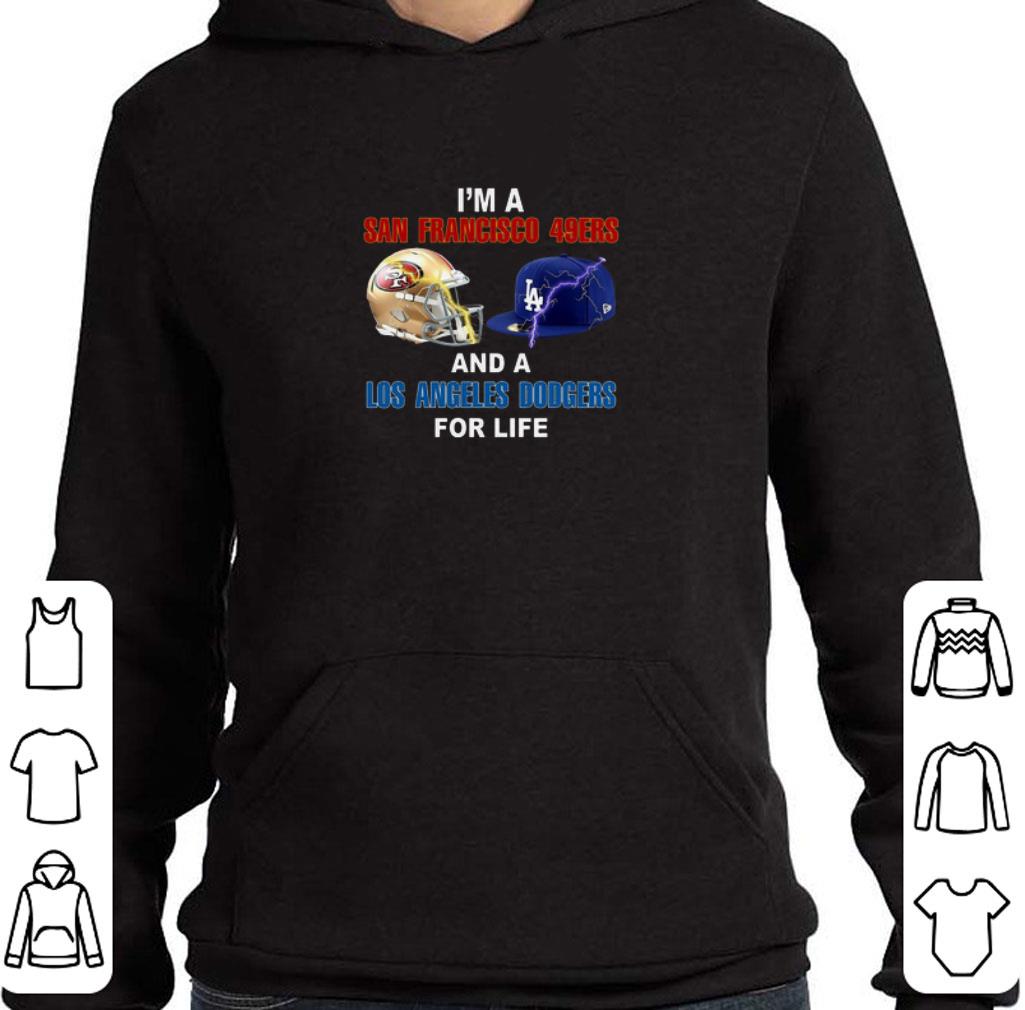 Awesome I'm a San Francisco 49ers and a Los Angeles Dodgers for life shirt 2 Awesome I'm a San Francisco 49ers and a Los Angeles Dodgers for life shirt