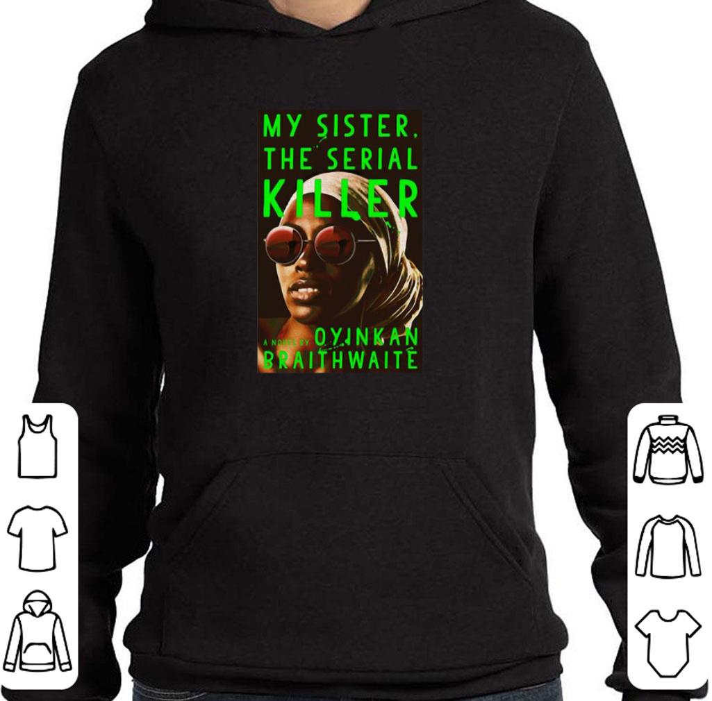 Awesome My Sister The Serial Killer by Oyinkan Braithwaite shirt 2 Awesome My Sister The Serial Killer by Oyinkan Braithwaite shirt