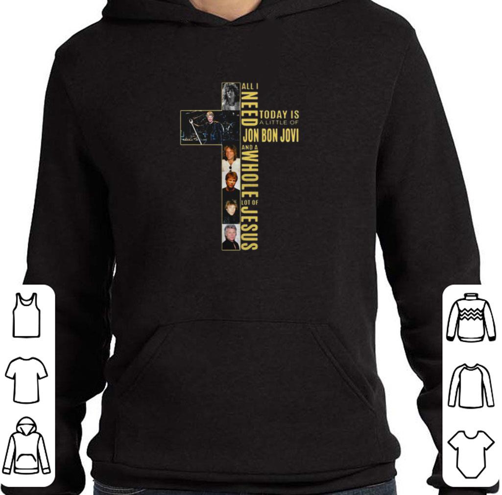 Premium All I need today is a little of Jon Bon Jovi whole lot of Jesus shirt 2 Premium All I need today is a little of Jon Bon Jovi whole lot of Jesus shirt