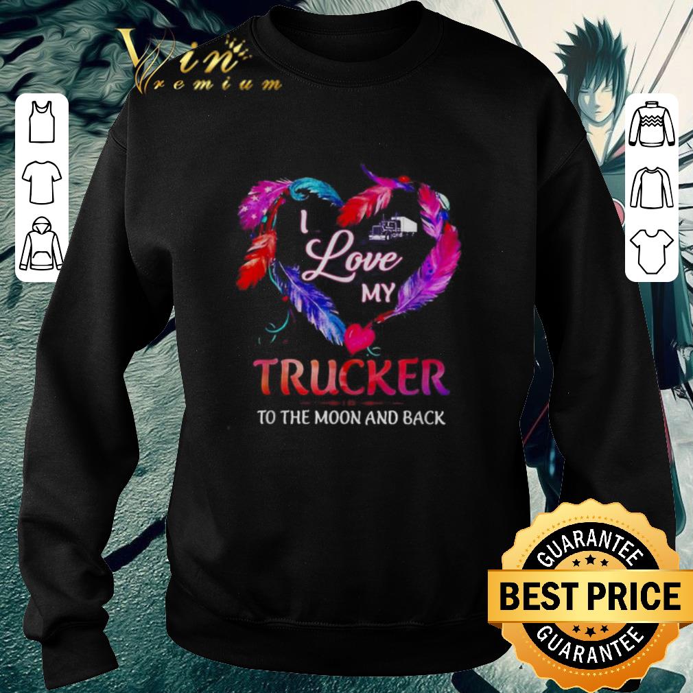 Nice I love my Trucker to the Moon and back shirt 2 Nice I love my Trucker to the Moon and back shirt