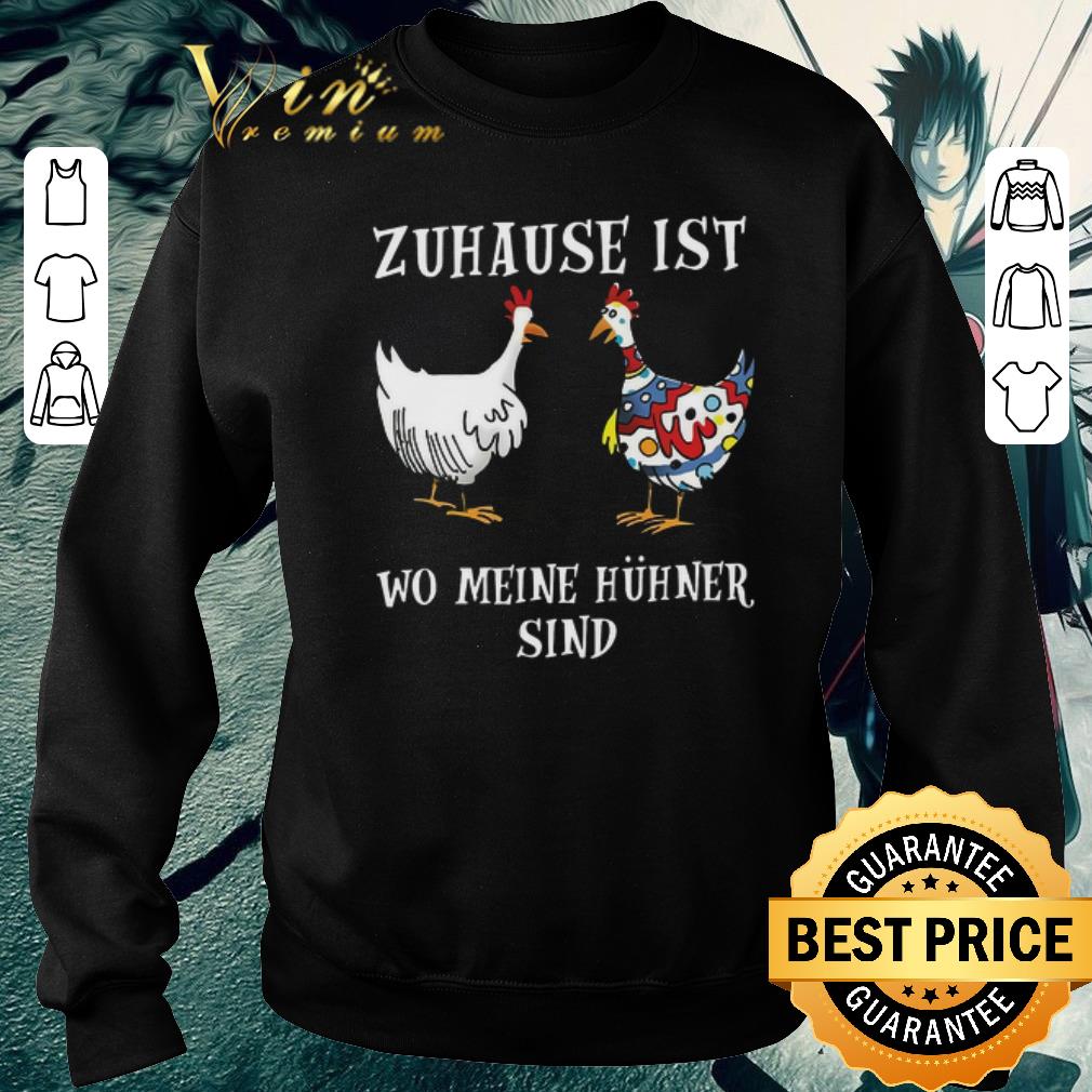 Original Zuhause Ist Wo Meine Hühner Sind shirt 2 Original Zuhause Ist Wo Meine Hühner Sind shirt