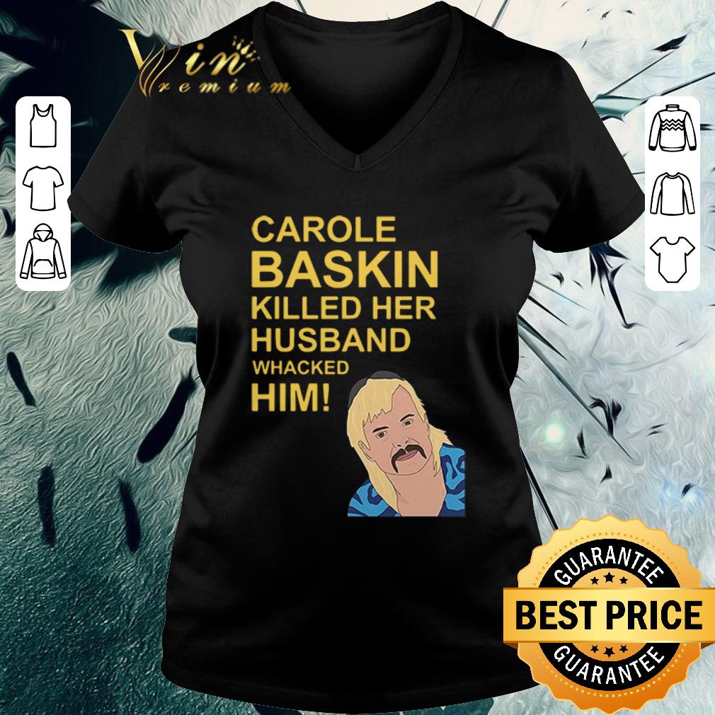 Premium Joe Exotic Carole Baskin Killed Her Husband Whacked Him Shirt Hoodie Sweater Longsleeve T Shirt