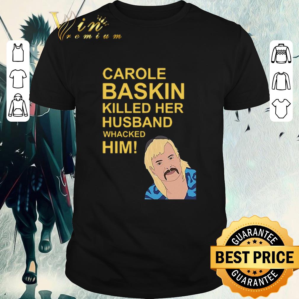 carole baskin killed her husband shirt