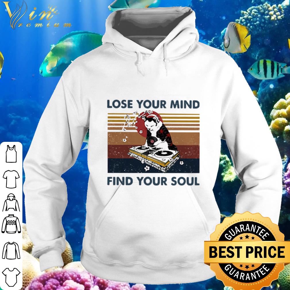 Best DJ Cat Lose your mind find your soul vintage shirt 2 Best DJ Cat Lose your mind find your soul vintage shirt