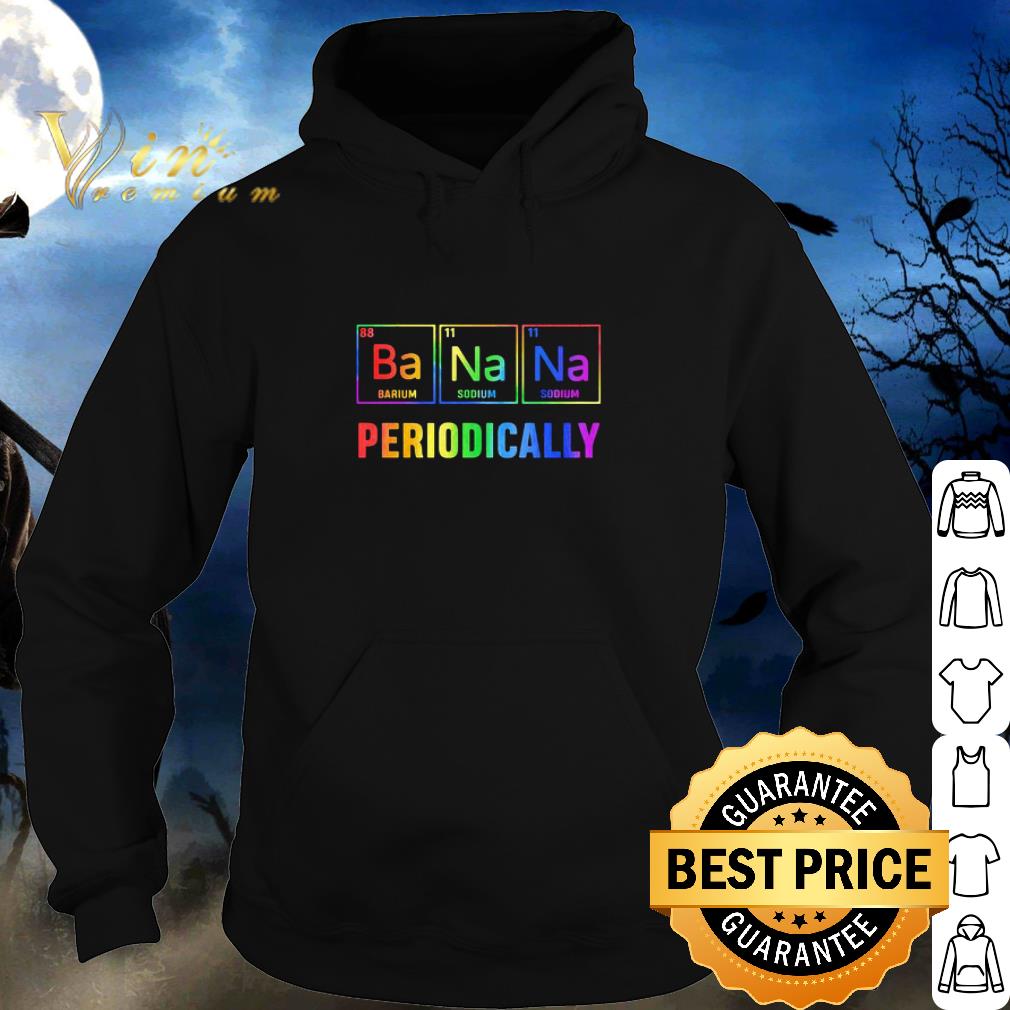 Best Ba Na Na Barium Sodium Sodium Periodically shirt 2 Best Ba Na Na Barium Sodium Sodium Periodically shirt