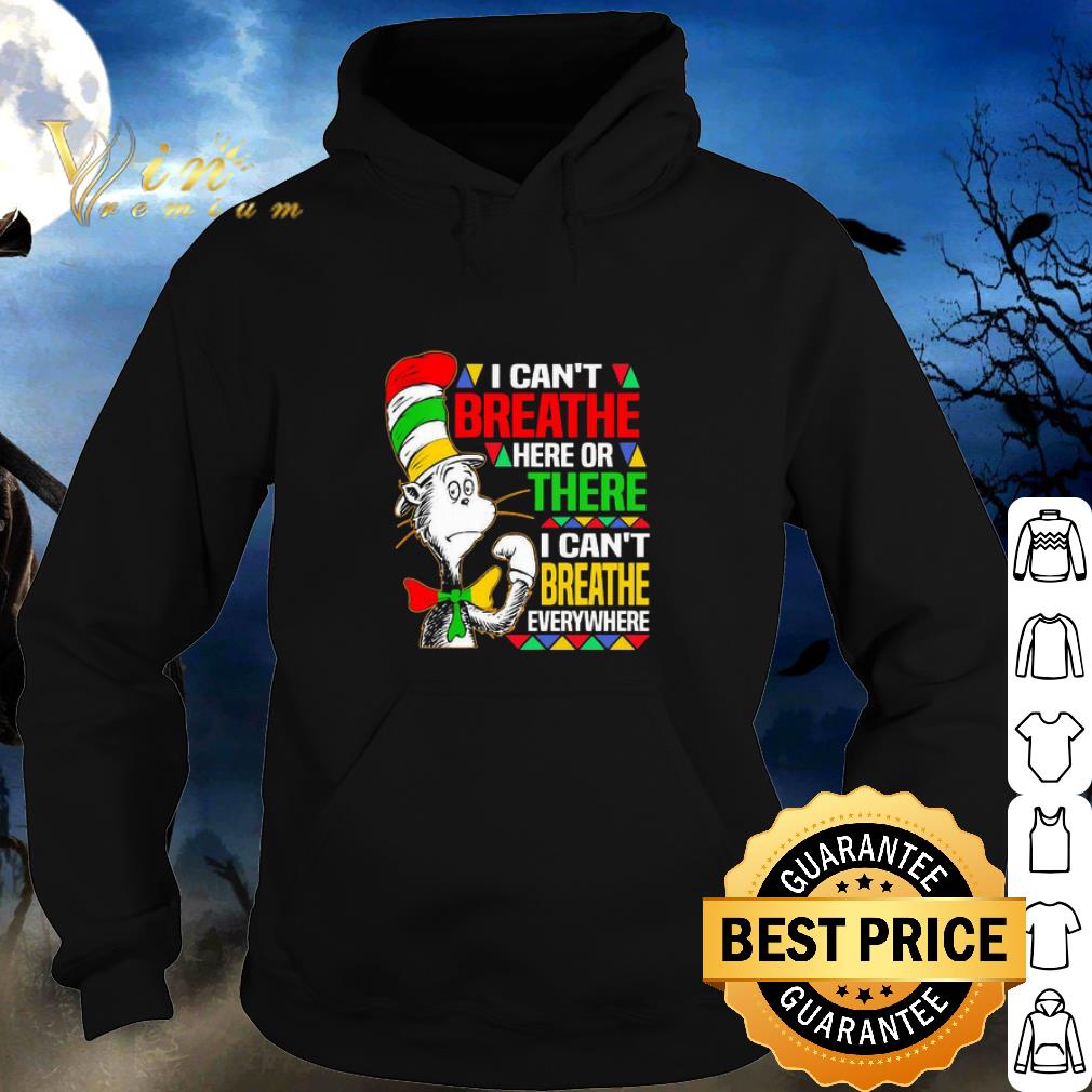 Best Dr. Seuss I Can’t Breathe Here Or There I Can’t Breathe Everywhere shirt 2 Best Dr. Seuss I Can’t Breathe Here Or There I Can’t Breathe Everywhere shirt